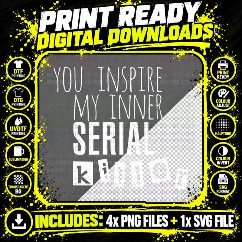 You Inspire My Inner Serial Killer T-Shirt Png SVG Digital Bundle