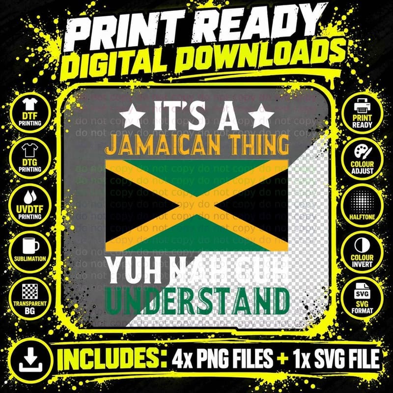 Yuh Nah Guh Understand, Its a Jamaican Thing T-Shirt Png SVG Digital Bundle