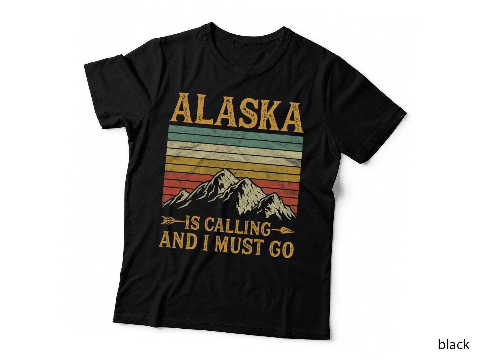 Alaska Is Calling and I Must Go T-Shirt