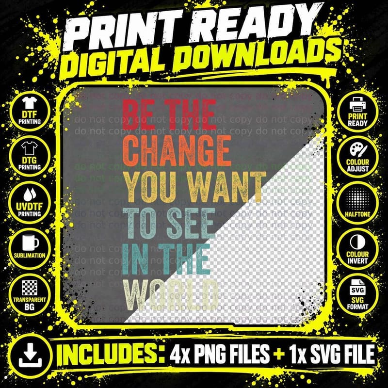 Be the Change You Want to See in the World Png SVG Digital Bundle