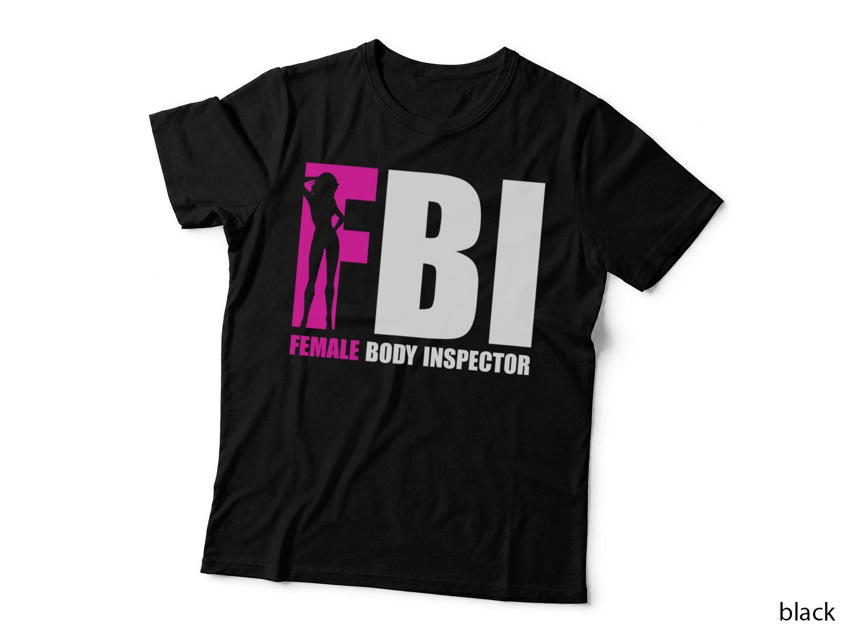 FBI Female Body Inspector Acronym Lover Novelty Collector T-Shirt