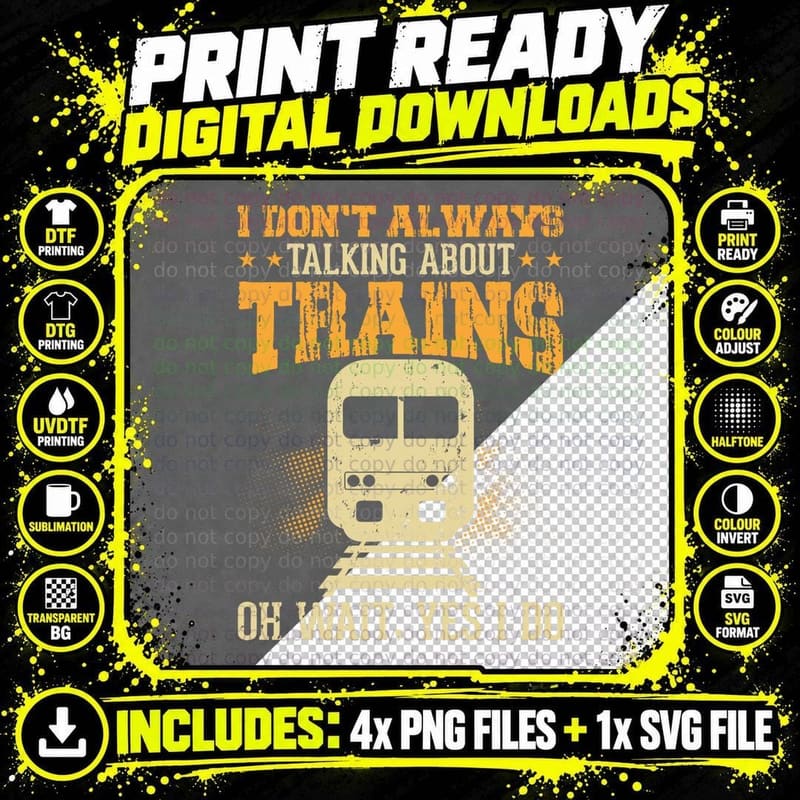 I Don't Always Talking About Trains Oh Wait Yes I Do Png SVG Digital Bundle