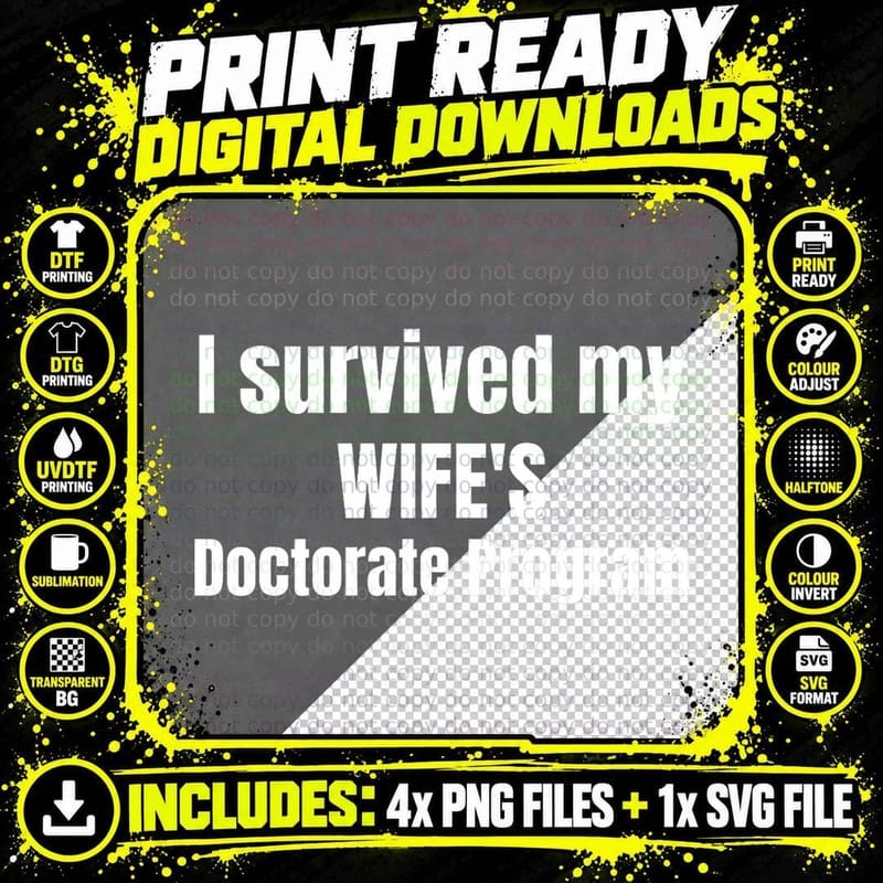 I Survived My Wife's Doctorate Program Doctoral Degree Png SVG Digital Bundle