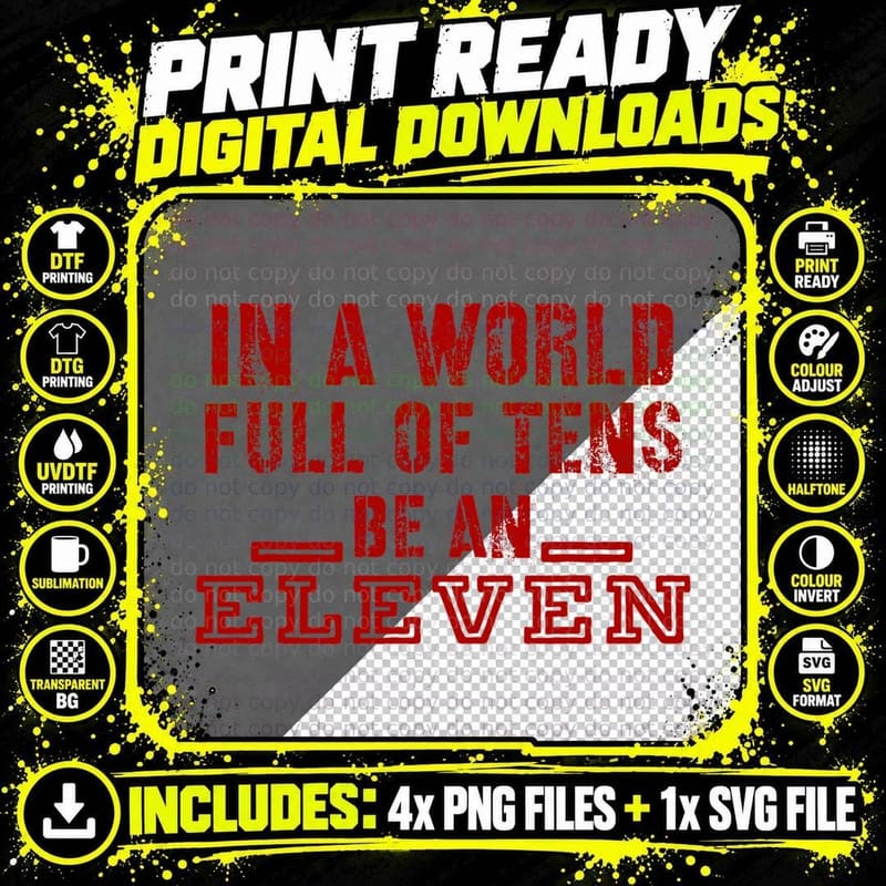 In a World Full of Tens Be an Eleven T-Shirt Png SVG Digital Bundle