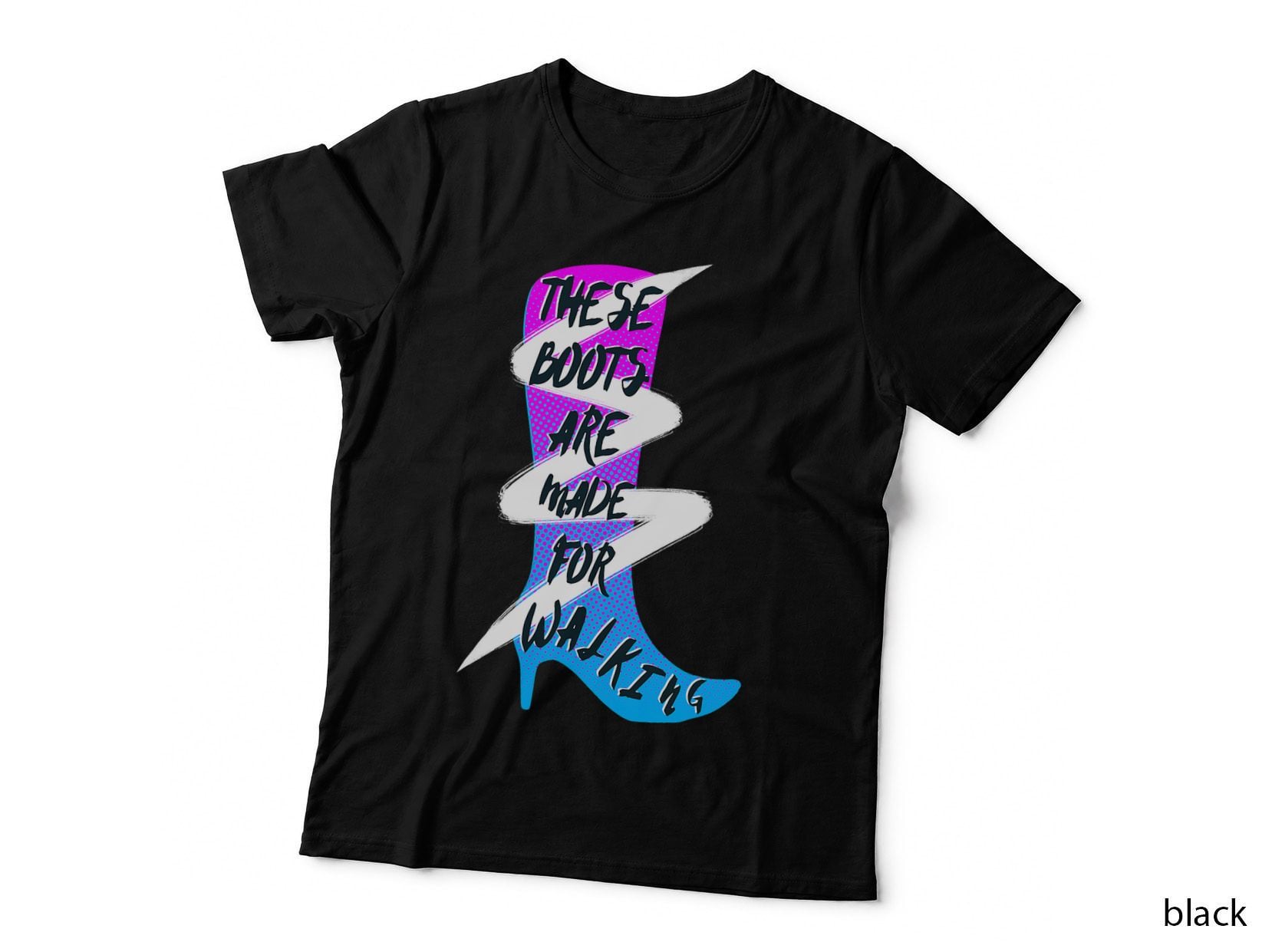Lyriclyfe - T-SHIRT - THESE BOOTS ARE MADE FOR Walkin'