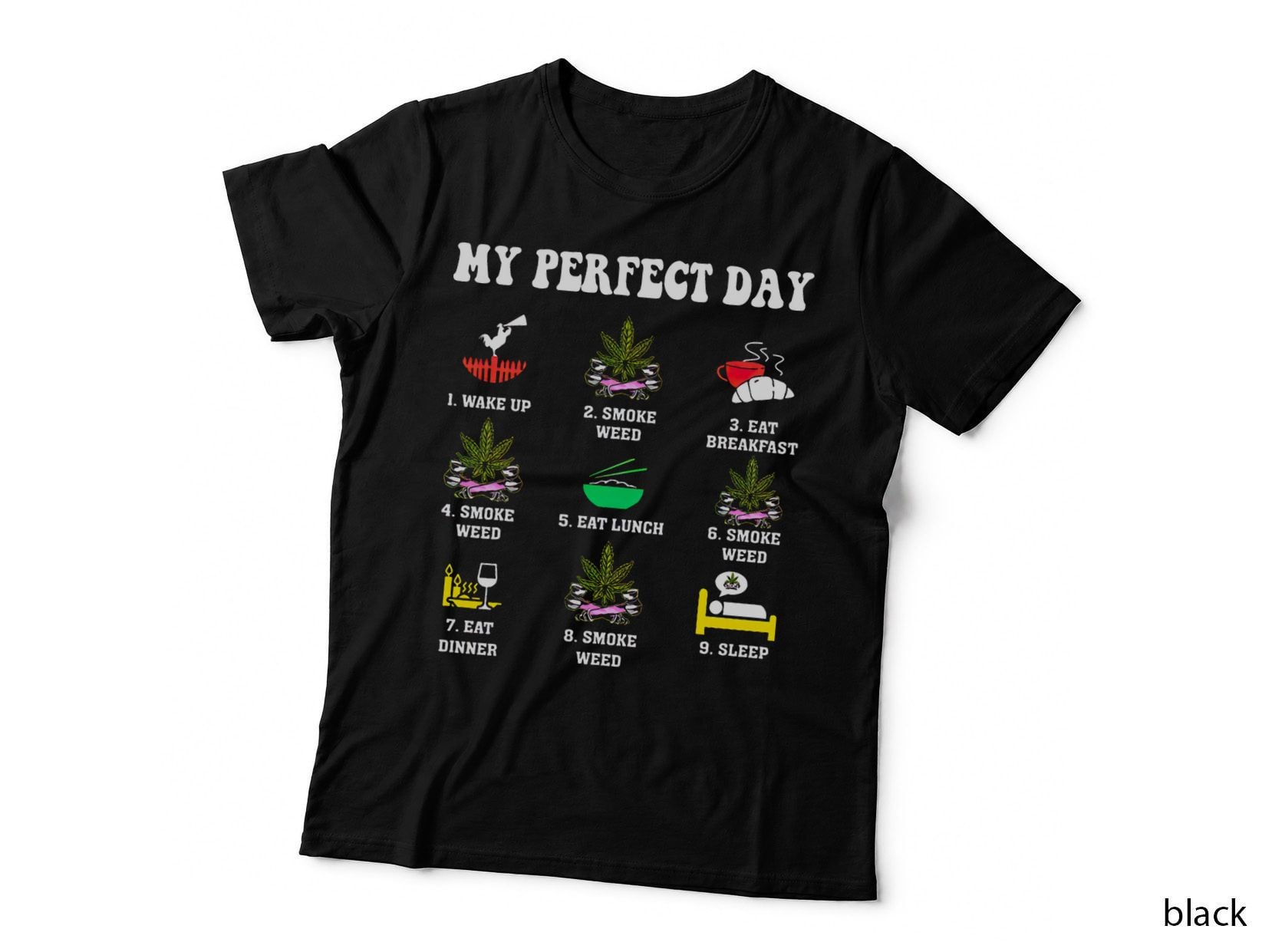 My Perfect Day Smoke Weed All Day Long, Weed Lover Outfit T-Shirt