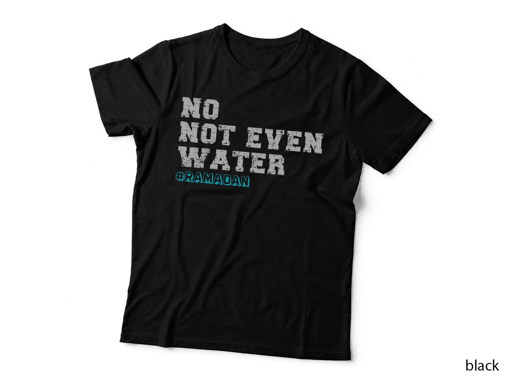 No Not Even Water, Cool Islamic Fasting Outfit, Ramadan T-Shirt