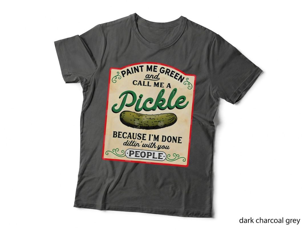 Paint Me Green and Call Me a Pickle T-Shirt