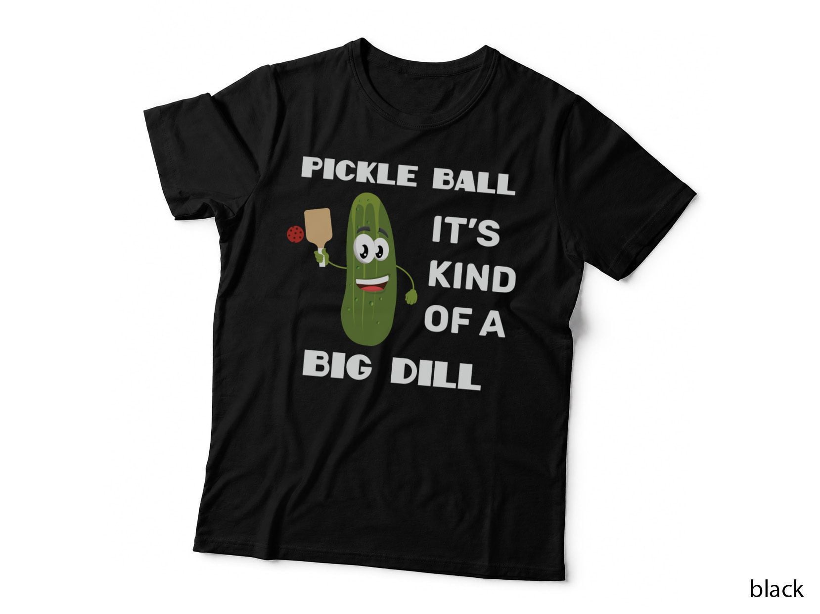 Pickle Ball It's Kind of a BIG DILL {Sweatshirt} T-Shirt