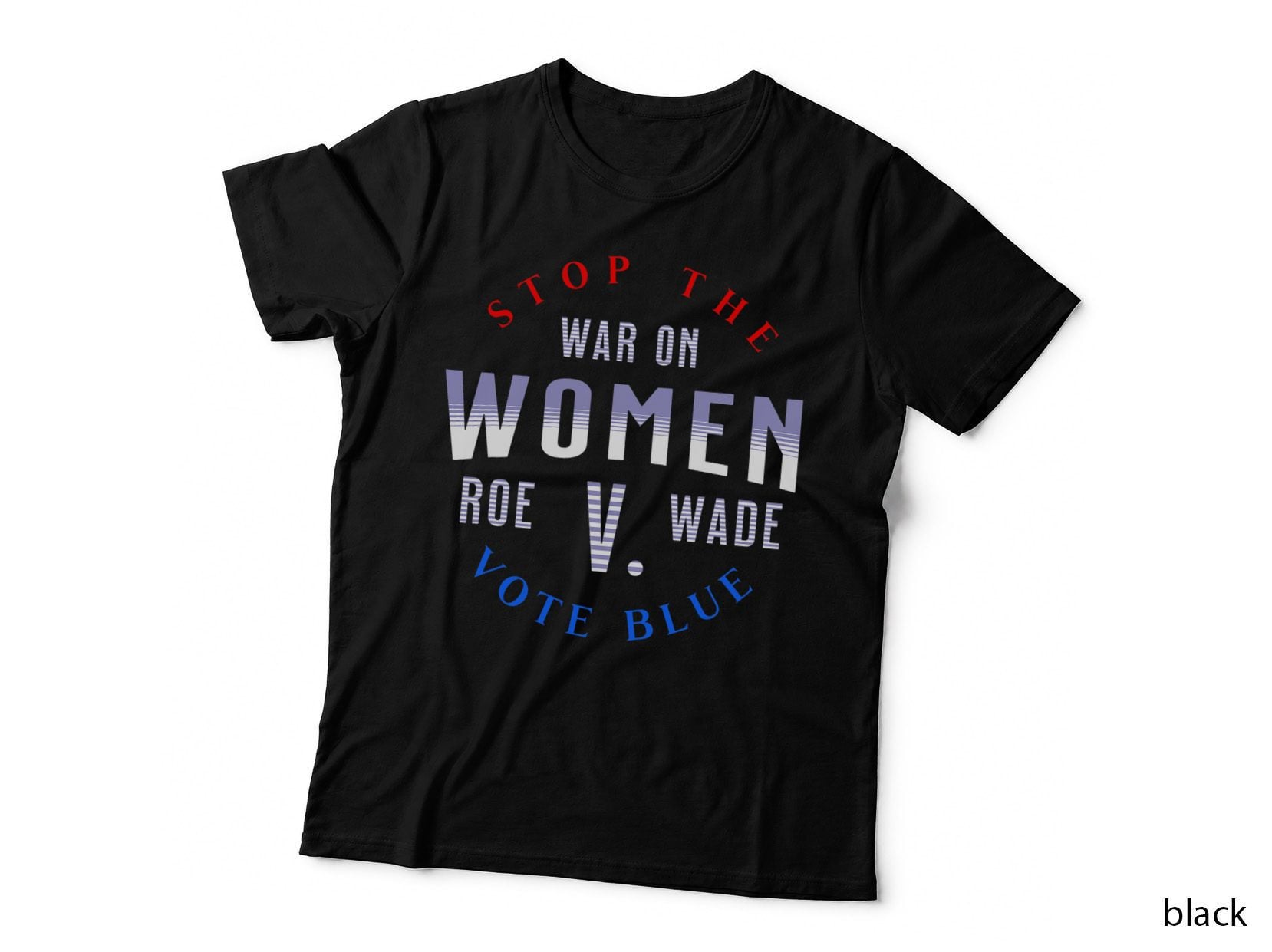 Stop the War on Women Protect Roe V Wade 1973 Pro-Choice T-Shirt
