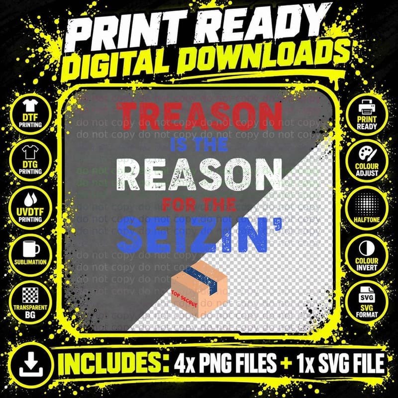 Treason Is the Reason for the Seizin Shirt - FBI Raid Png SVG Digital Bundle