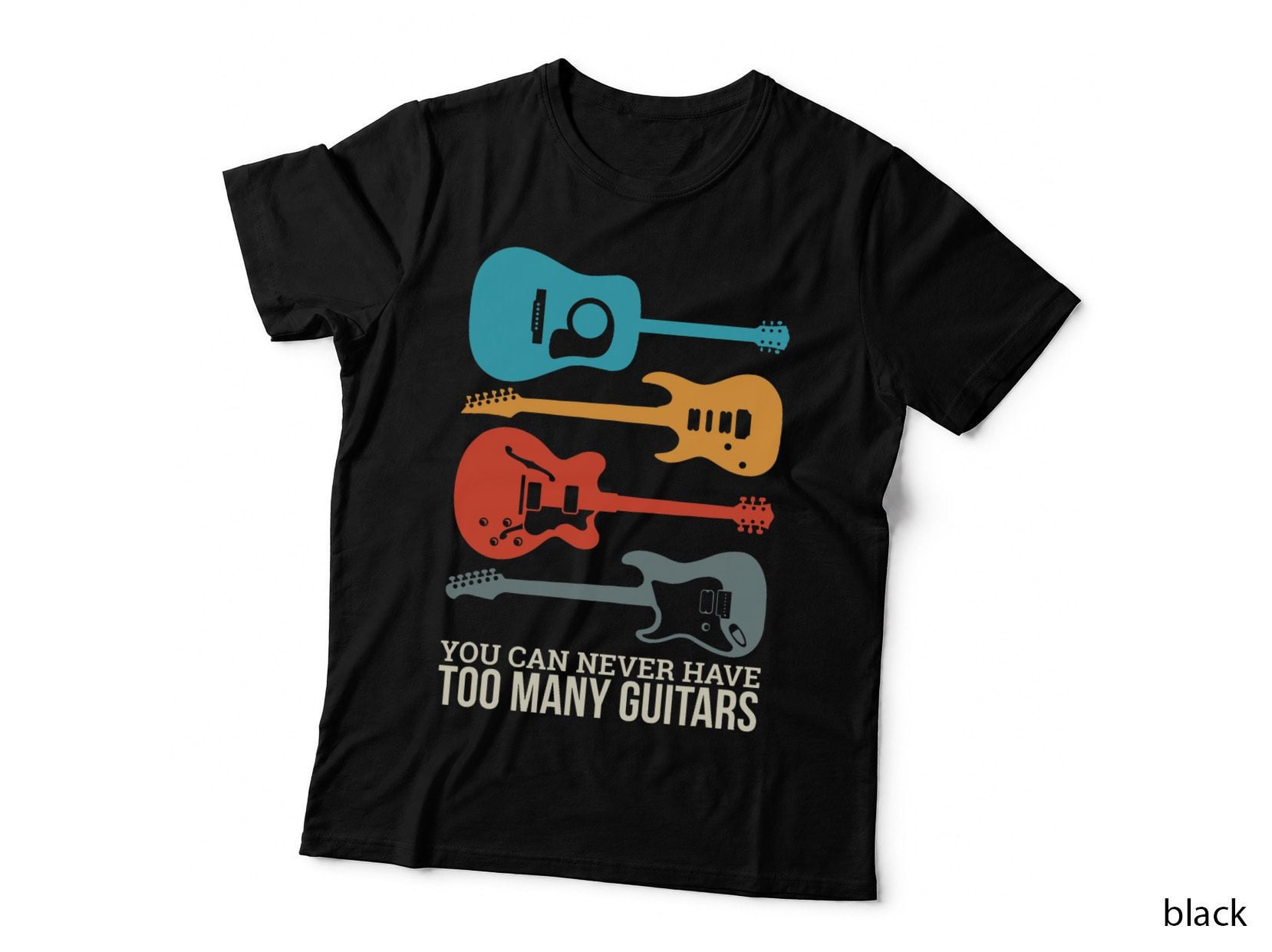 You Can Never Have Too Many Guitars T-Shirt