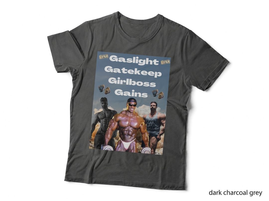 Gaslight, Gatekeep, Girlboss, Gains T-Shirt