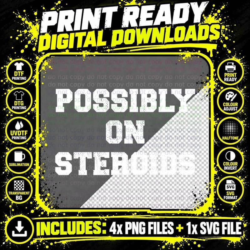 Possibly on Steroids T-Shirt Png SVG Digital Bundle