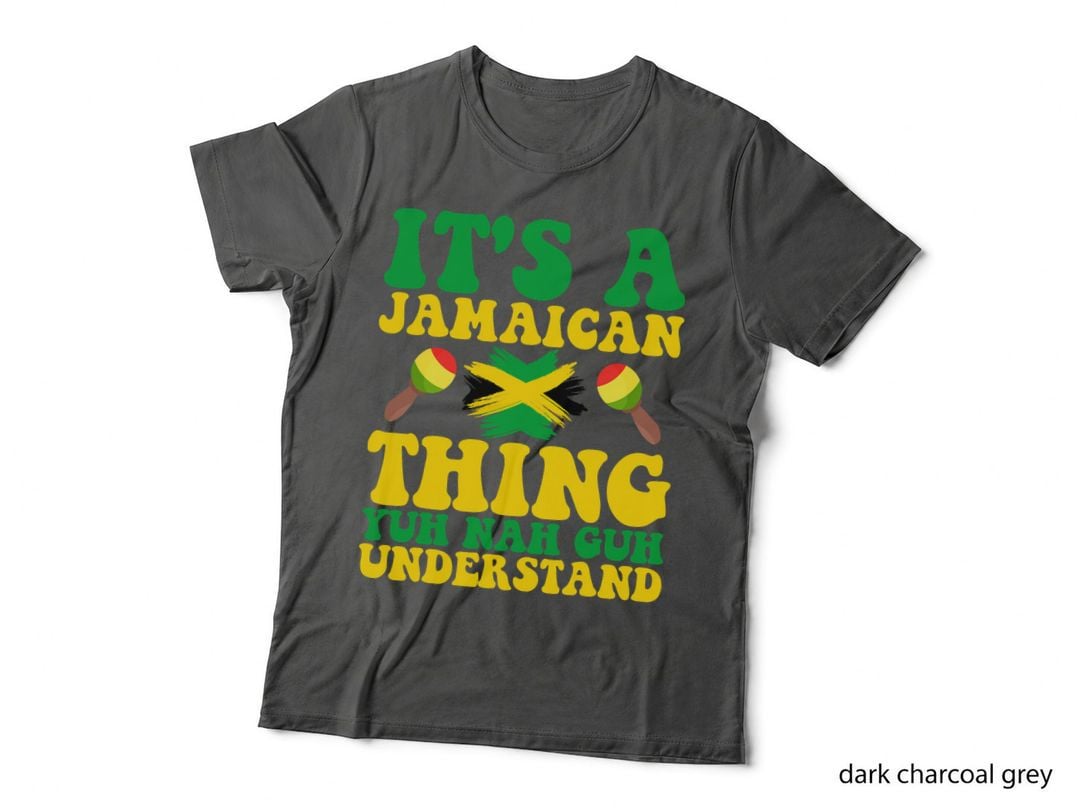 ITS a Jamaican THING YUH NAH GUH Understand Jamaican ROOTS T-Shirt