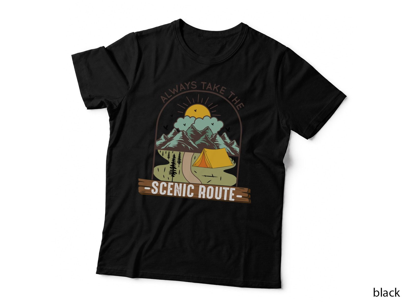 Always Take the Scenic Route Camping T-Shirt, Mountain Tent Camp Sunrise