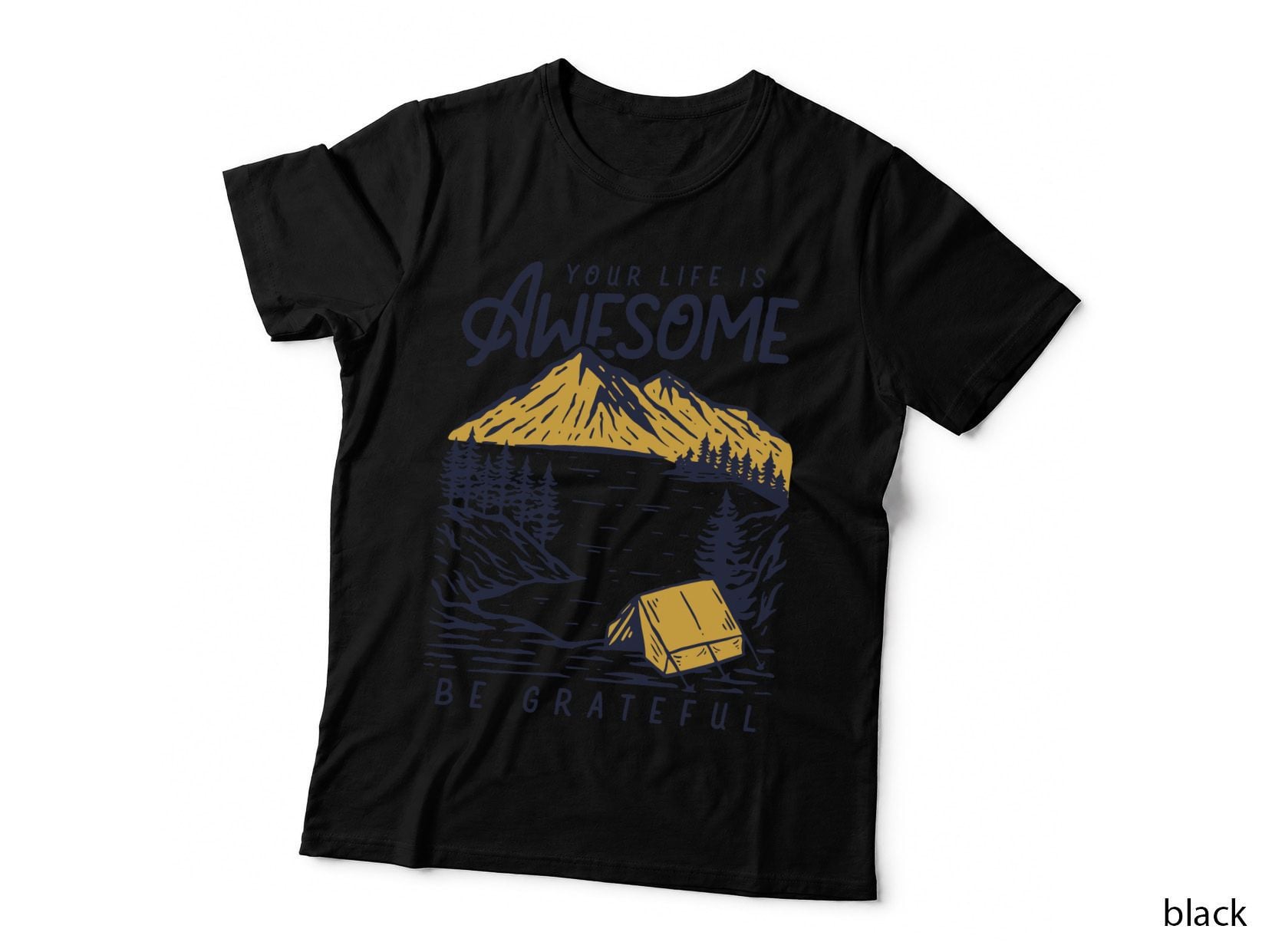 Awesome Life Your Is Be Grateful Mountain Camping Tent Yellow Blue T-Shirt