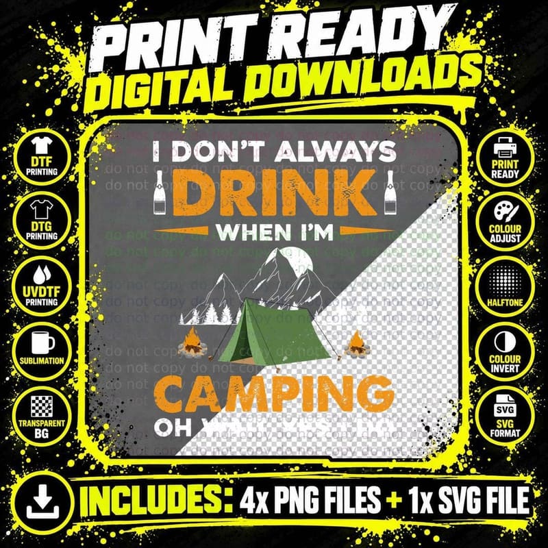 I Don't Always Drink When I'm Camping Oh Wait Yes I Do Png SVG Digital Bundle