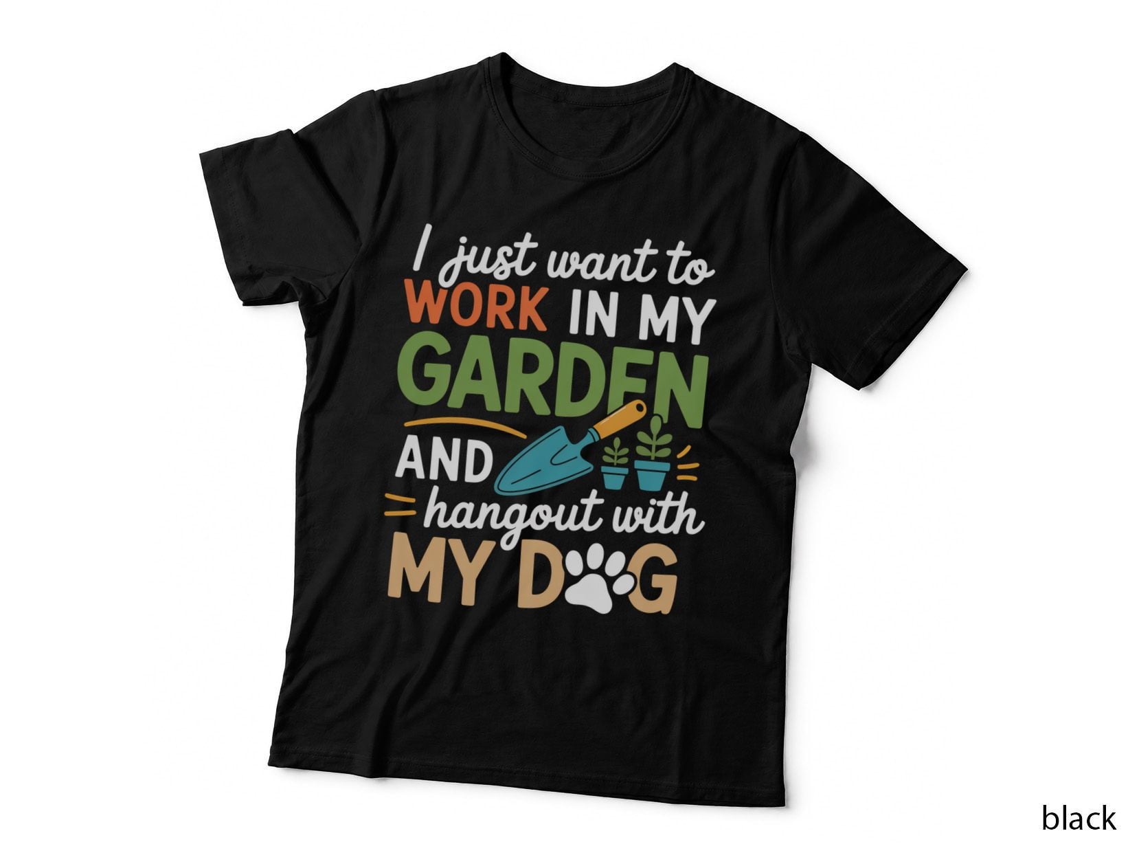 I Just Want to Work in My Garden and Hangout with My Dog Outdoor T-Shirt