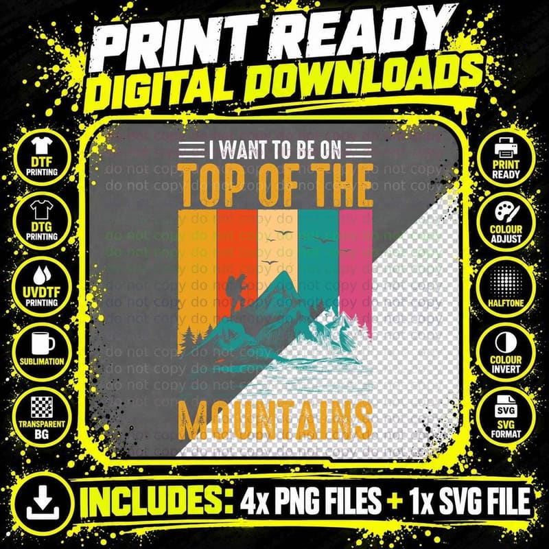 I Want to Be on Top of the Mountains Outdoor Adventure Png SVG Digital Bundle