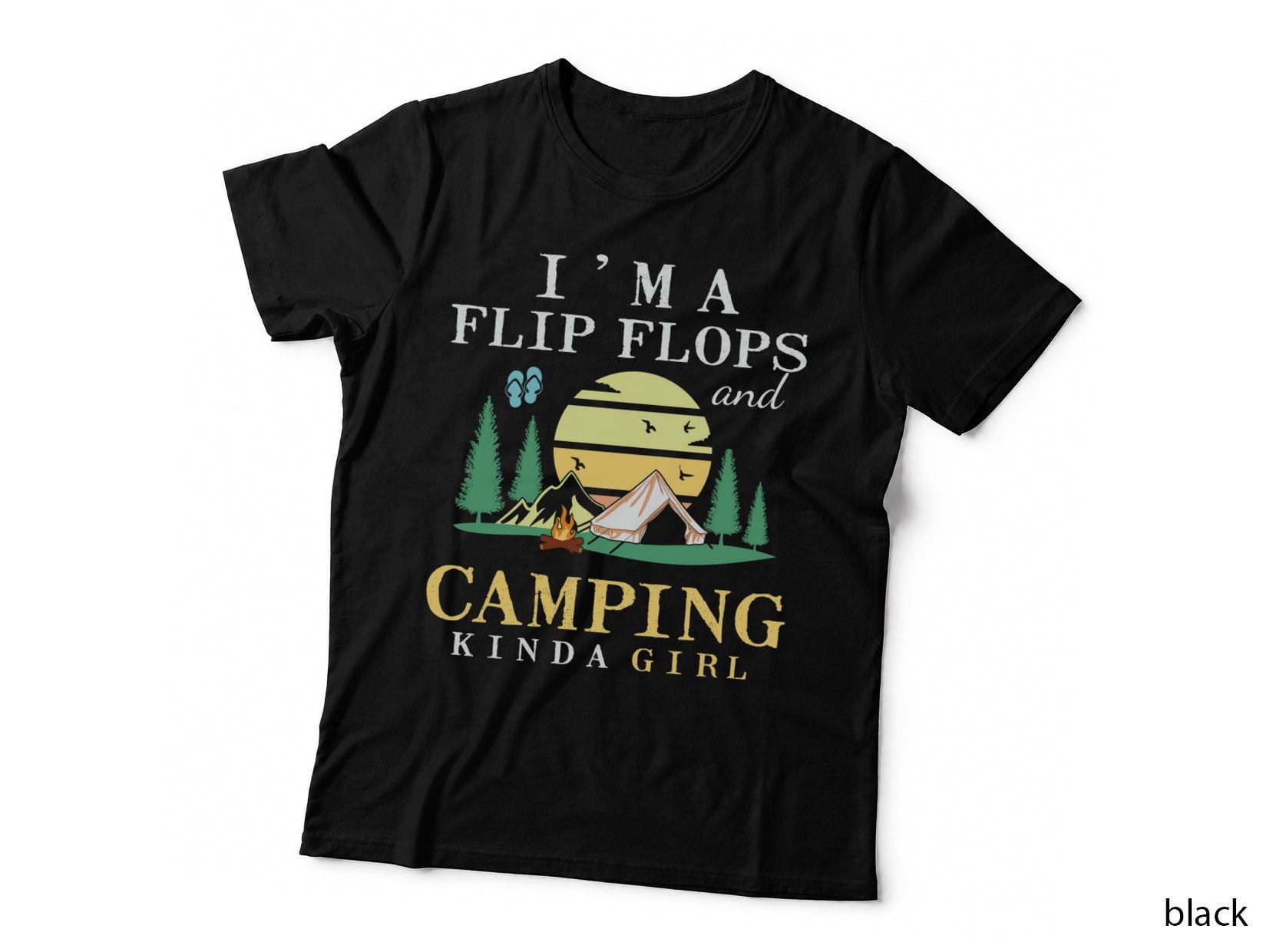 I'm a Flip Flops and Camping Kinda Girl Camping T-Shirt