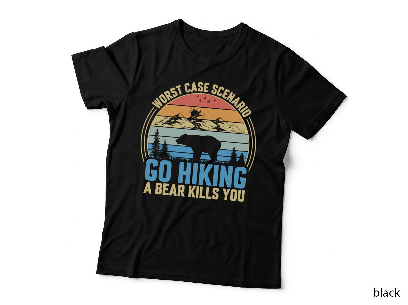 Worst Case Scenario Go Hiking a Bear Kills You Outdoor Adventure T-Shirt