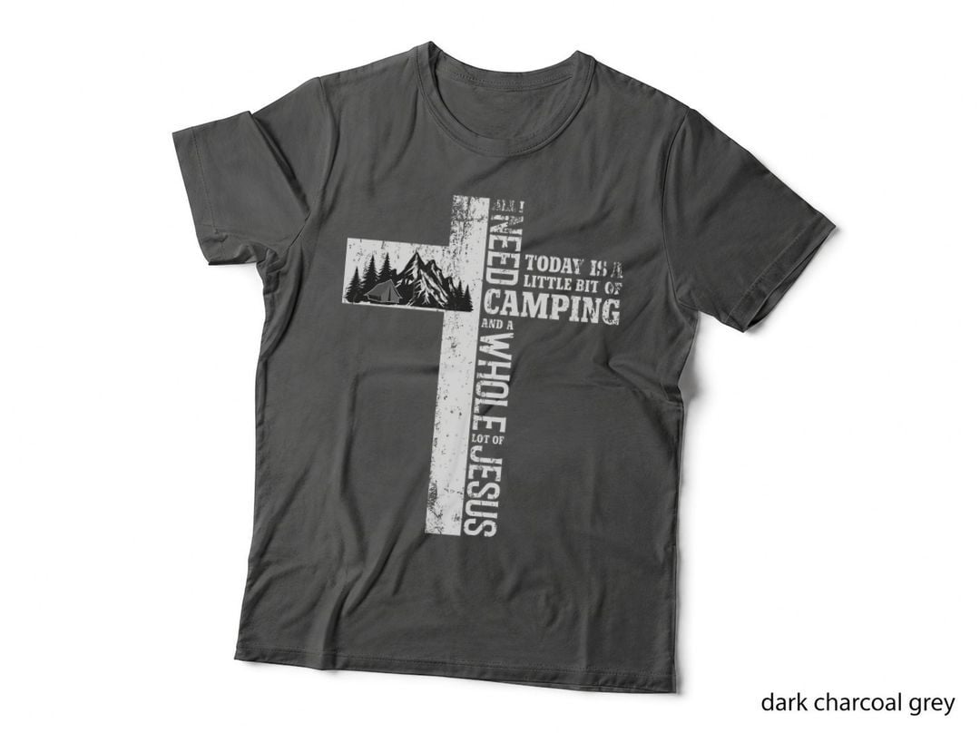 All I Need Today Is Little Bit Camping Whole Lot of Jesus T-Shirt