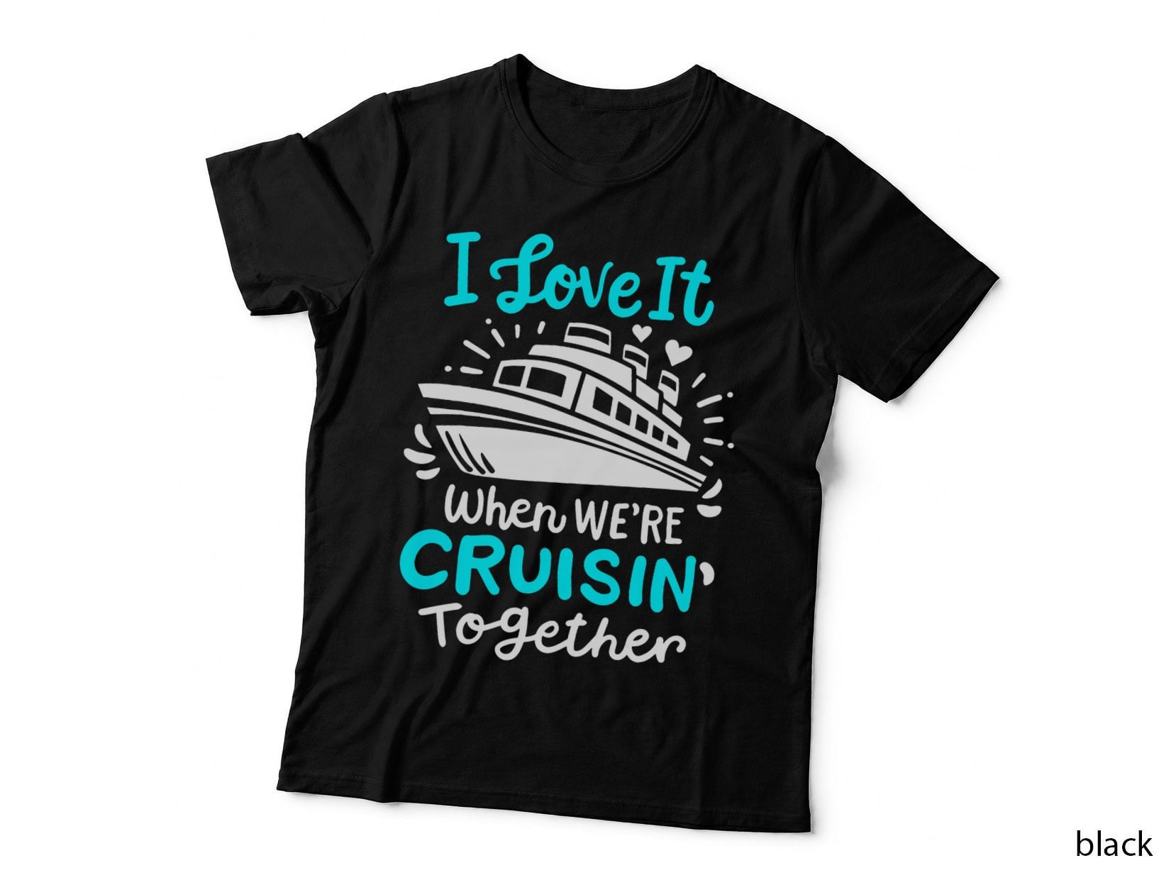 Cruise I Love It When We're Cruisin' Together, Couples Vacation T-Shirt