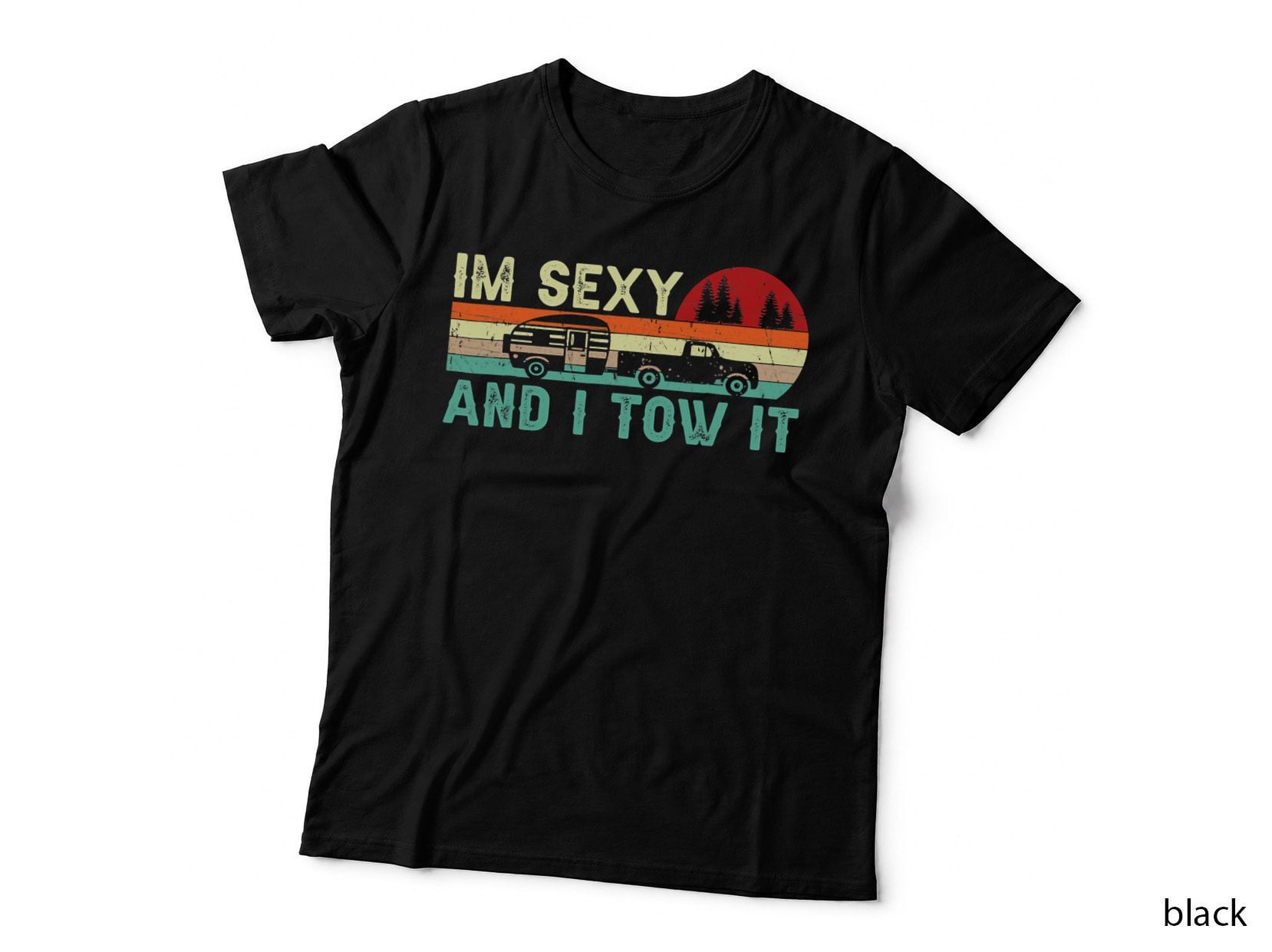 Funny Camping RV I'm Sexy and I Tow It RV Camper T-Shirt