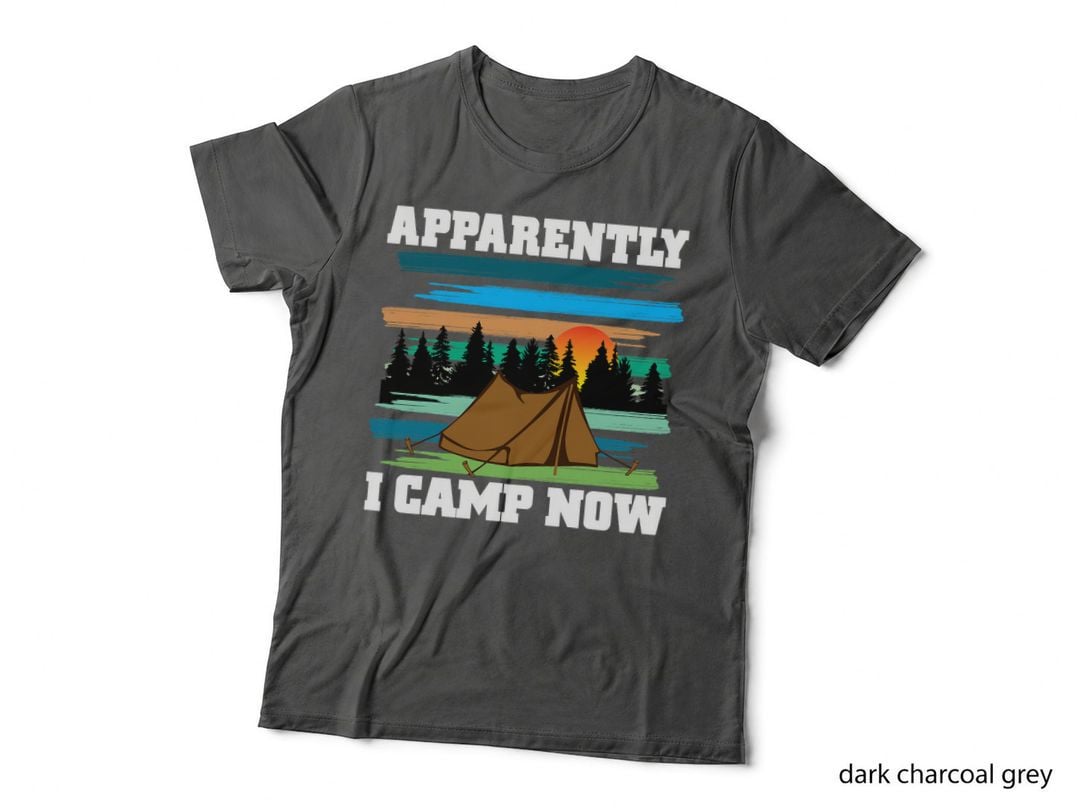 Funny Camping, Apparently I Camp Now Outdoor Enthusiast T-Shirt