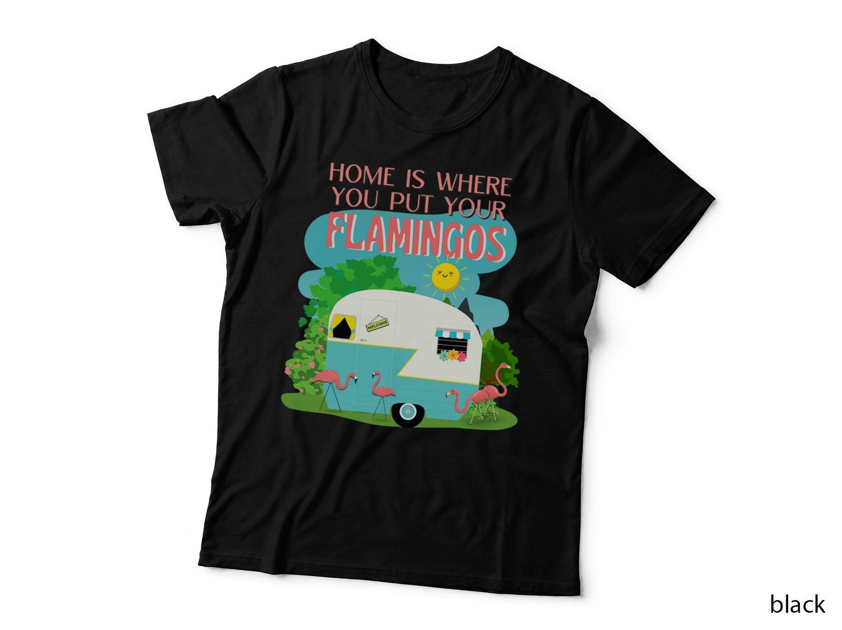Home Is Where You Put Your Flamingos Funny Rv Camping Camp T-Shirt