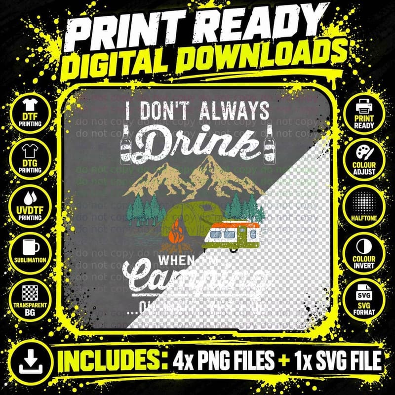 I Don't Always Drink When I'm Camping Oh Wait Yes I Do Png SVG Digital Bundle