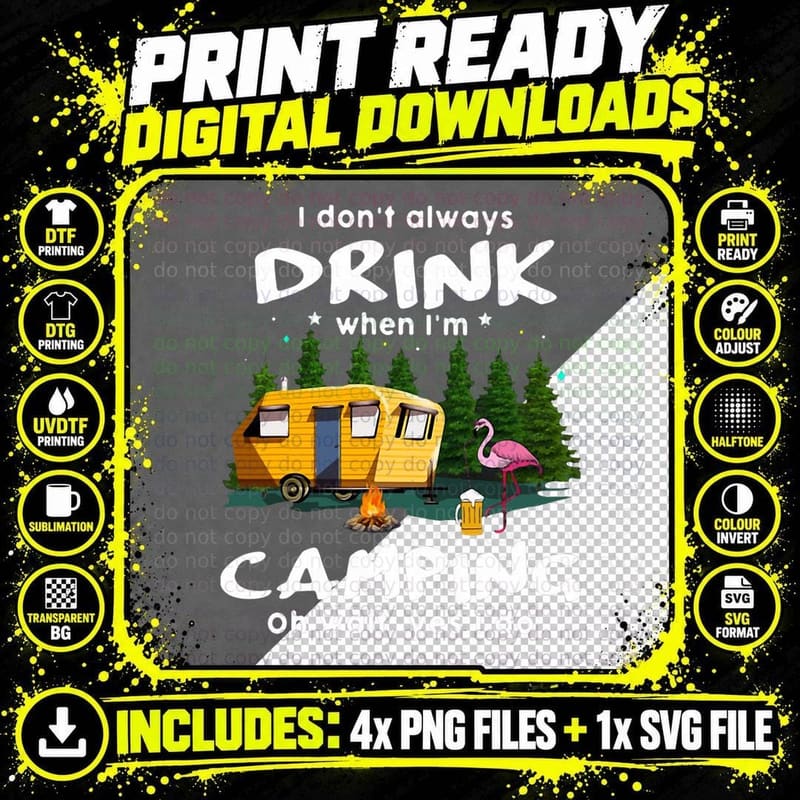 I Don't Always Drink When I'm Camping Oh Wait Yess I Do Png SVG Digital Bundle
