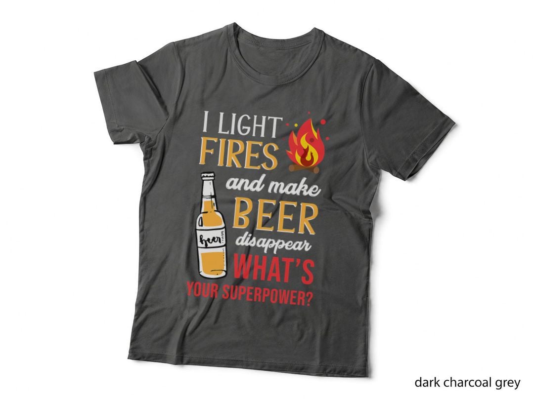 I Light Fires and Make Beer Disappear Funny Camping T-Shirt