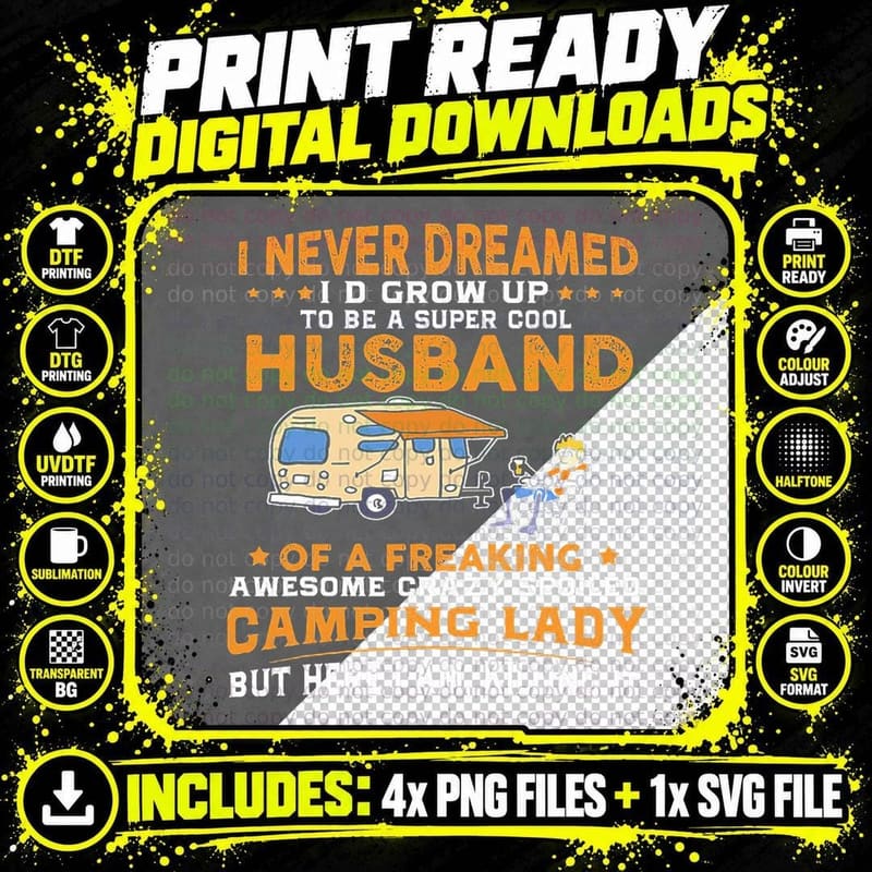 I Never Dreamed I'd Grow up to Be a Husband Camping Gift Png SVG Digital Bundle