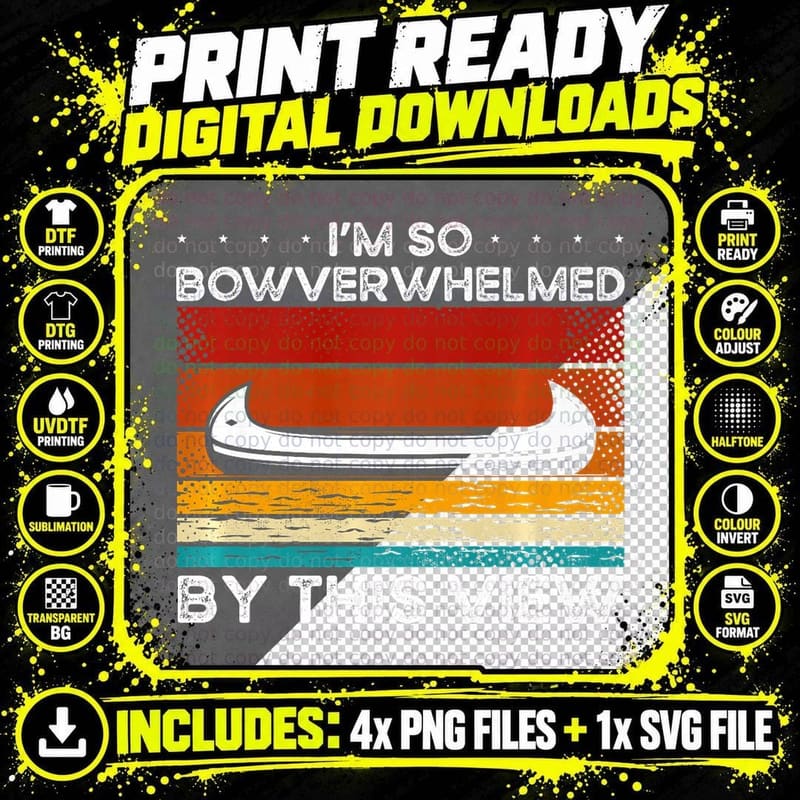 I'm So Bowverwhelmed by This View Kayak Canoe Water Png SVG Digital Bundle