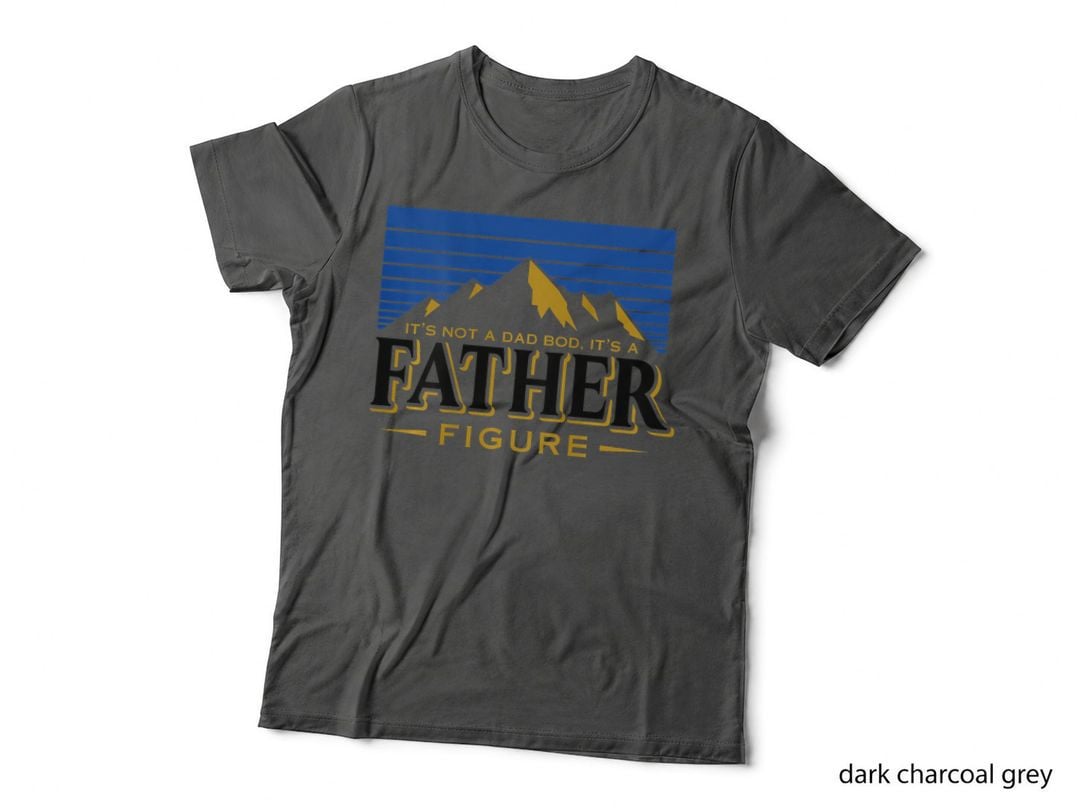 It's Not a Dad Bod It's a Father Figure Mountain (on Back) T-Shirt