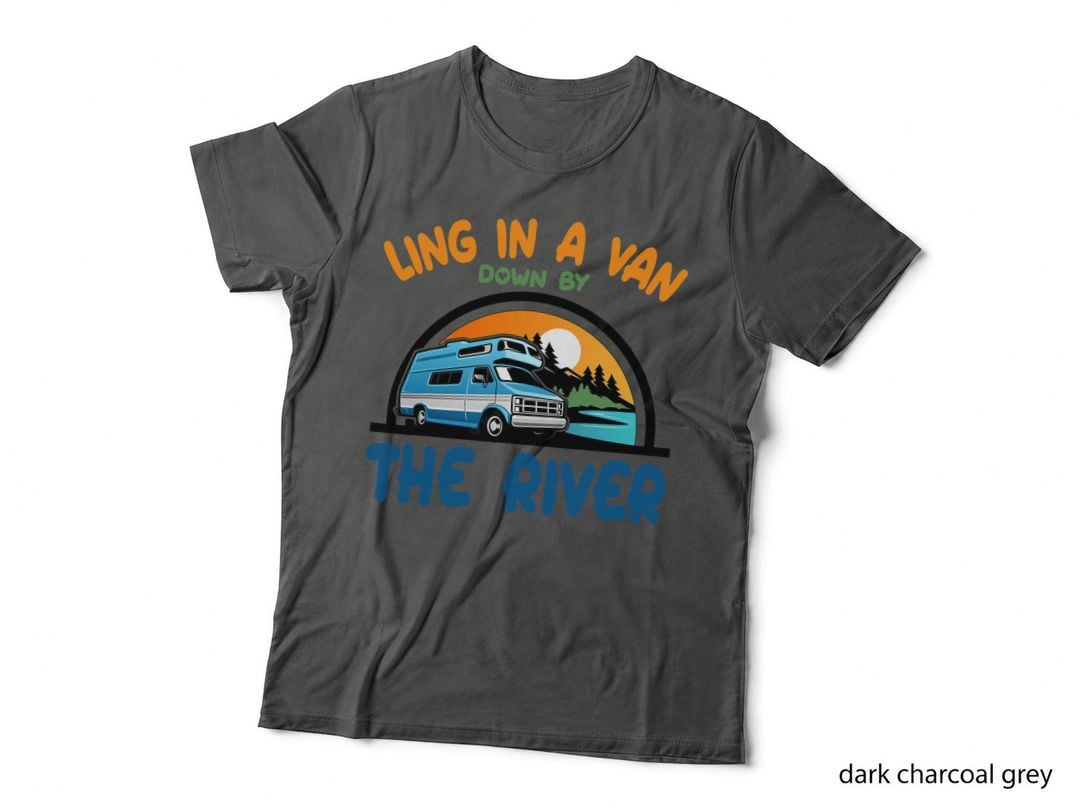 Living in a Van Down by the River, Gifts for Love Camping T-Shirt
