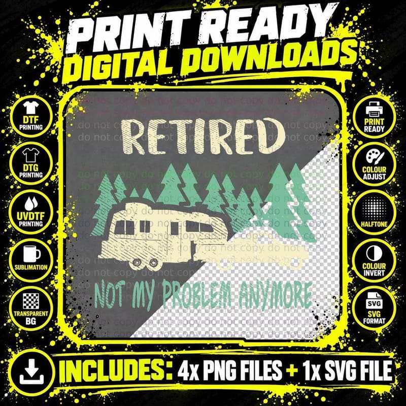 Retired Not My Problem Anymore Funny Camping Retirement Png SVG Digital Bundle
