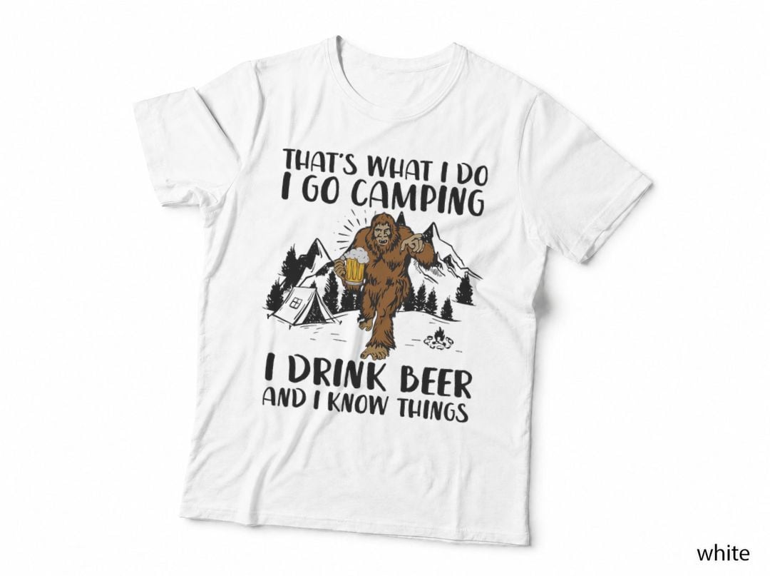 That's What I Do I Go Camping I Drink Beer Bigfoot Camper T-Shirt
