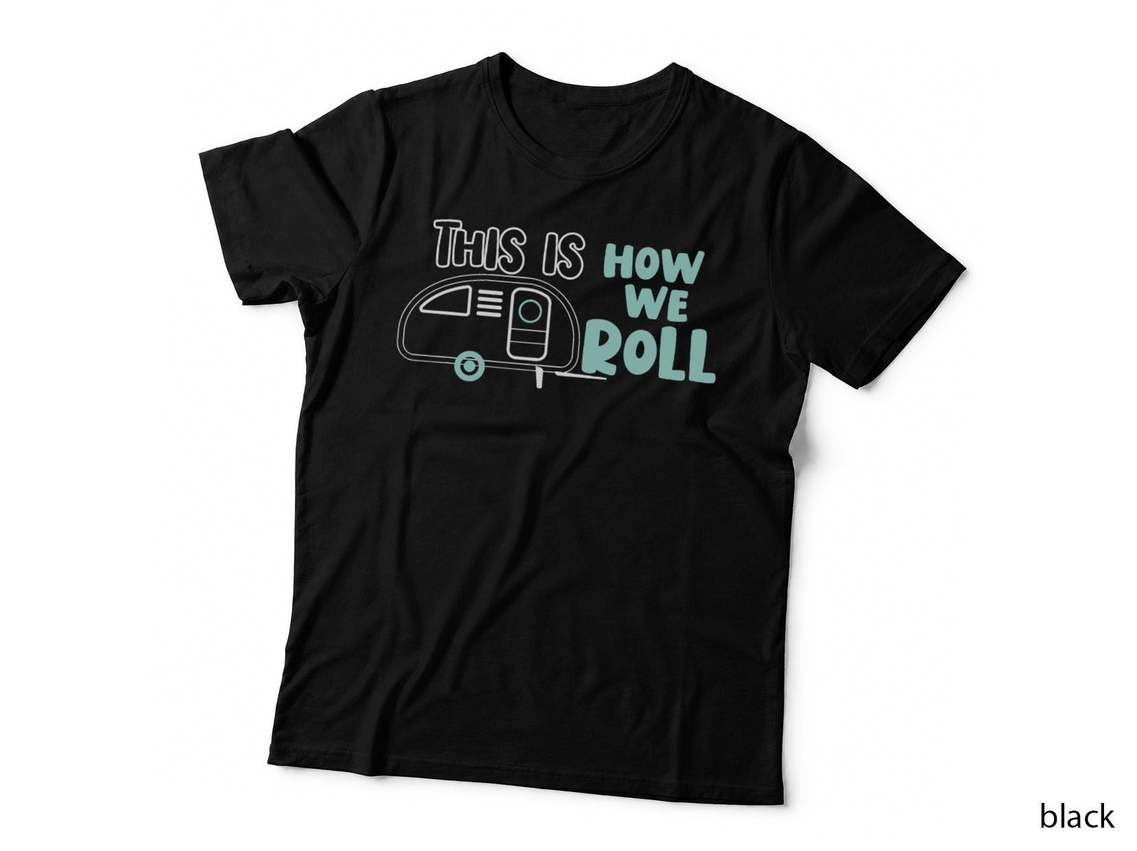 This Is How We Roll Outdoor Travel Trailer Camping Camper T-Shirt