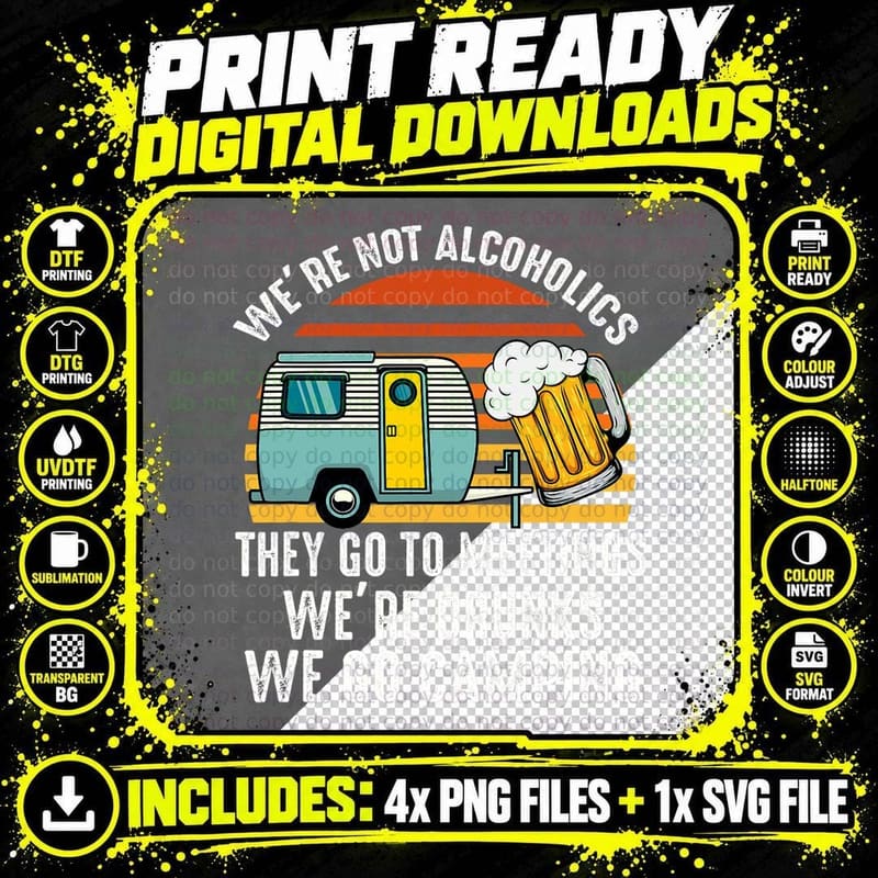 We Are Not Alcoholics They Go to Meetings Drunk Camping Png SVG Digital Bundle