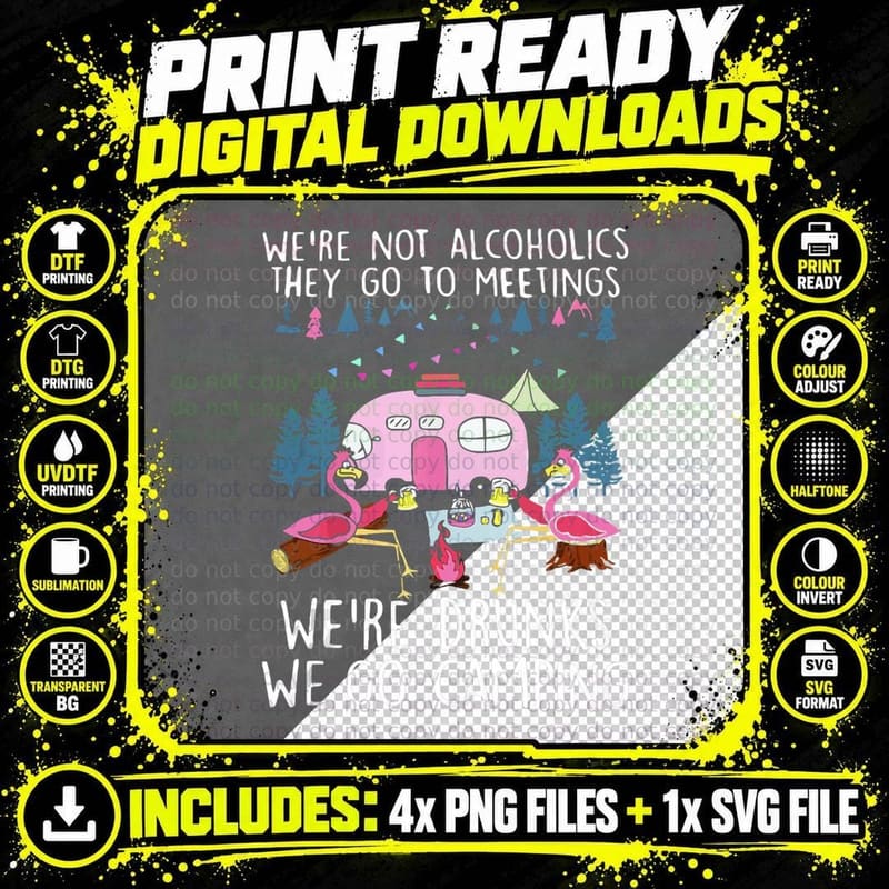 We're Not Alcoholics They Go to Meetings Drunk We Png SVG Digital Bundle