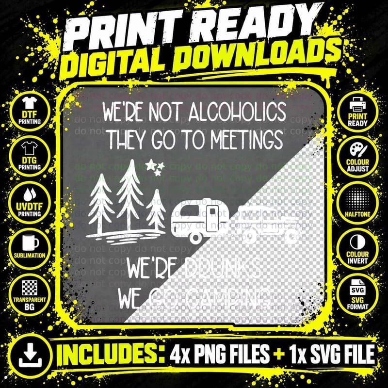 Were Not Alcoholics Y Go to Meetings Drunk We Go Camping Png SVG Digital Bundle