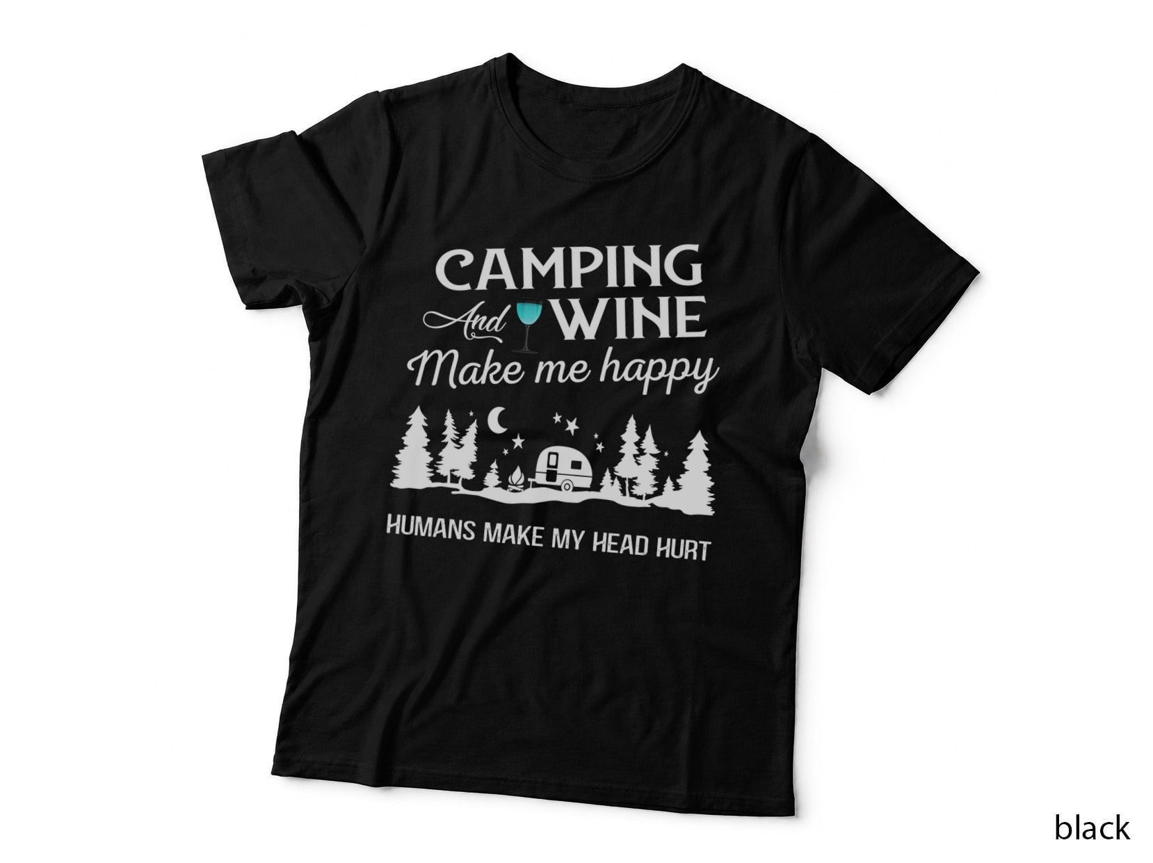Camping and Wine Make Me Happy T-Shirt, Funny Sarcasm, Humor Apparel
