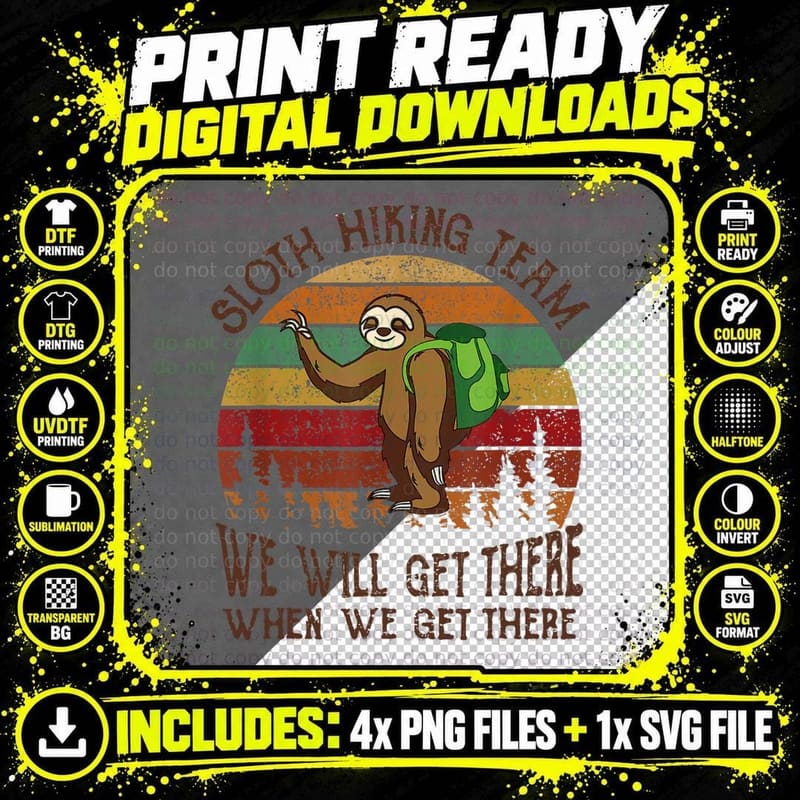 Funny Sloth Hiking Team We'll Get There When We Get Png SVG Digital Bundle