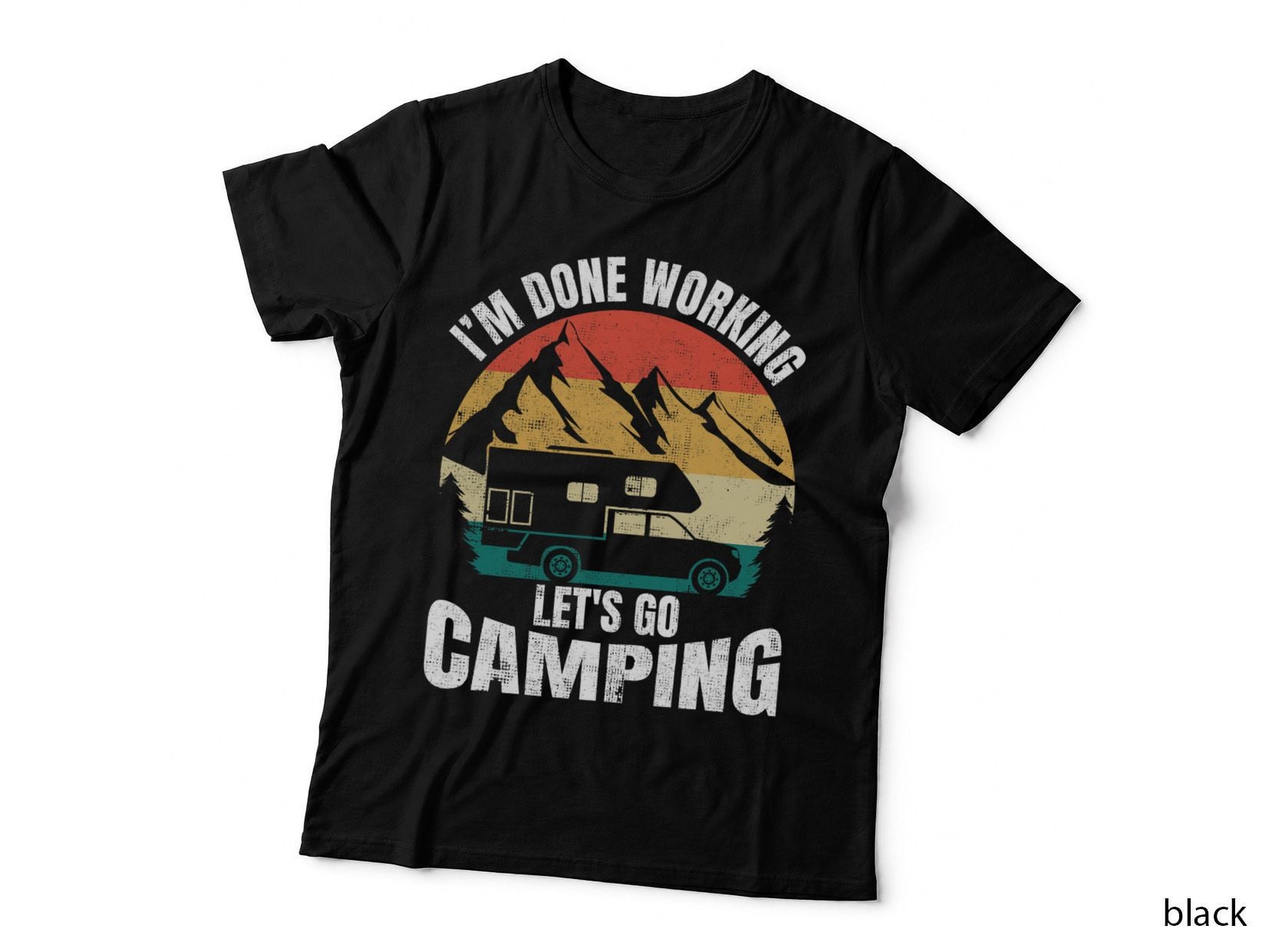 I'm Done Working Let's Go Funny Camping Truck Camper T-Shirt