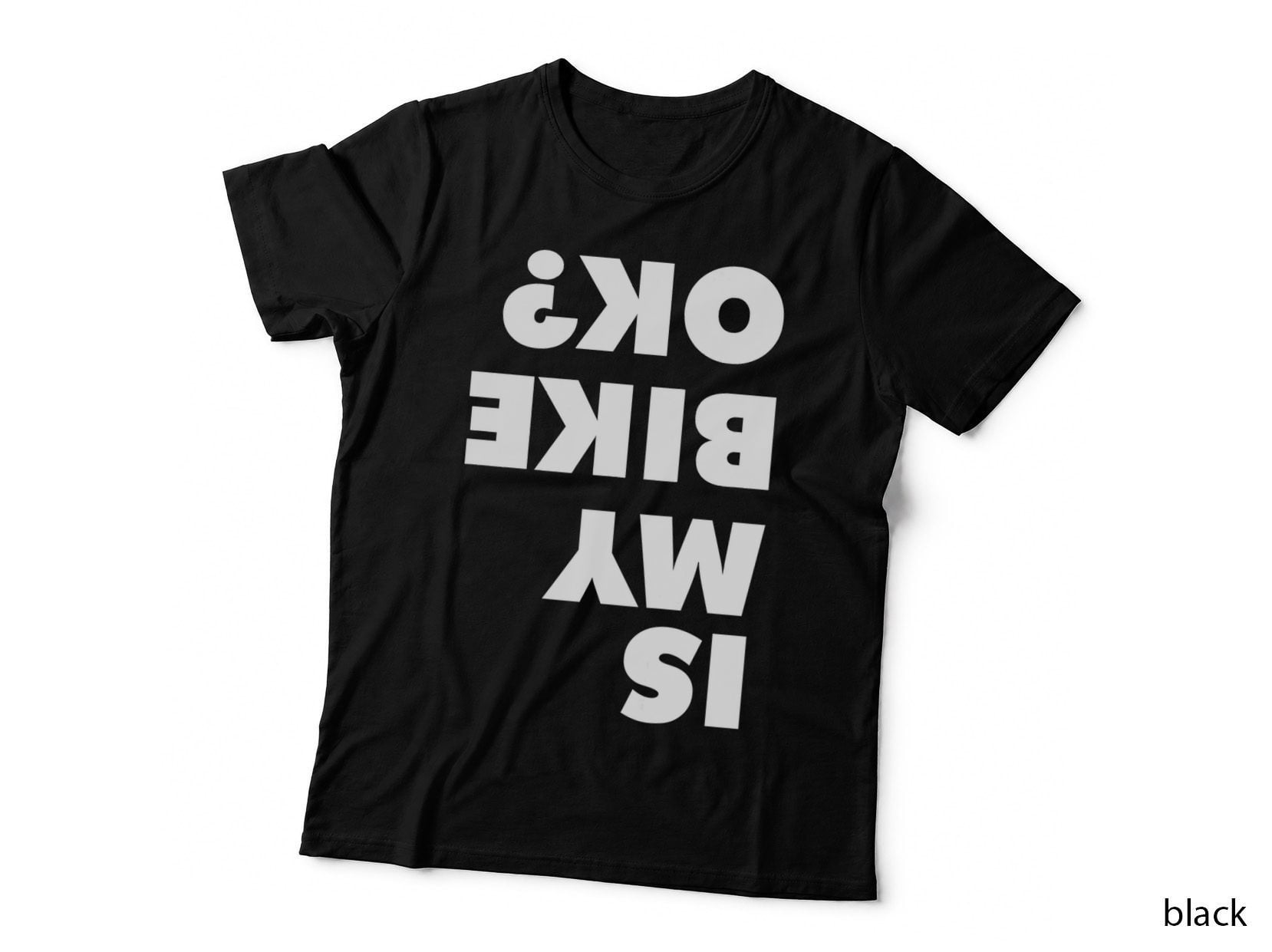 Is My Bike OK Shirt for Dirt Bike and Mountain Bike Lovers T-Shirt
