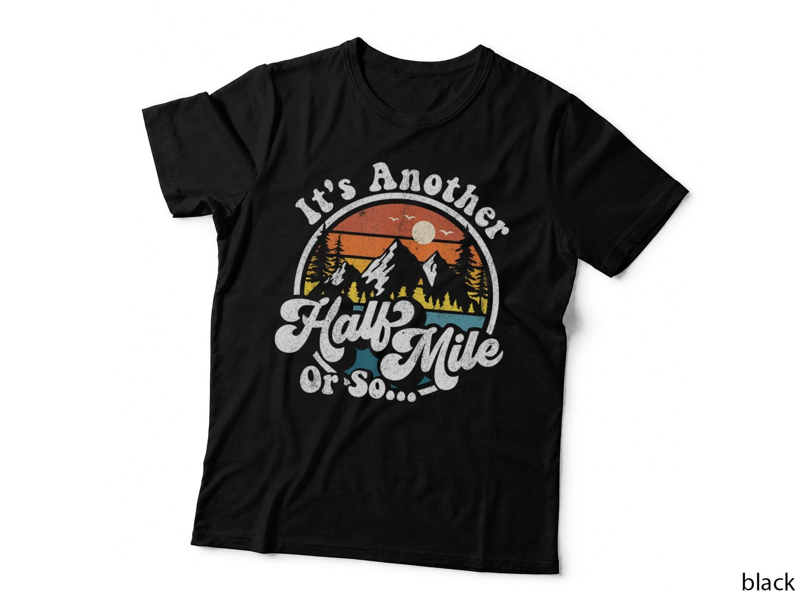 Its Another Half Mile or So Funny Camping Hiking Camper Gift T-Shirt