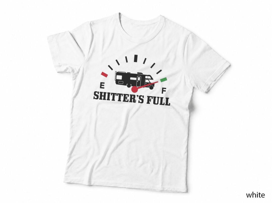 Shitters Full Rv Camper Road Trip Camping T-Shirt